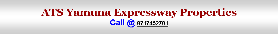 Text Box: ATS Yamuna Expressway PropertiesCall @ 9717452701